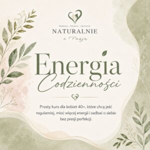 Energia Codzienności – kurs zdrowego stylu życia 40+